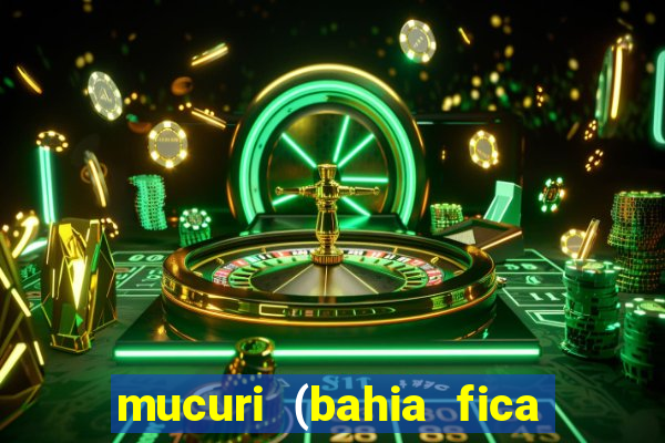 mucuri (bahia fica perto de onde)